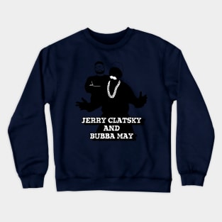 Jerry Clatsky & Bubba May Crewneck Sweatshirt